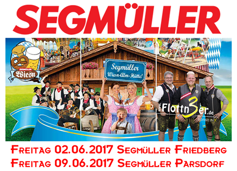 Flottn3er, Segmüller Wiesn, Segmüller Friedberg, Segmüller Parsdorf